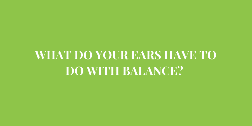 What Do Your Ears Have to Do with Balance?